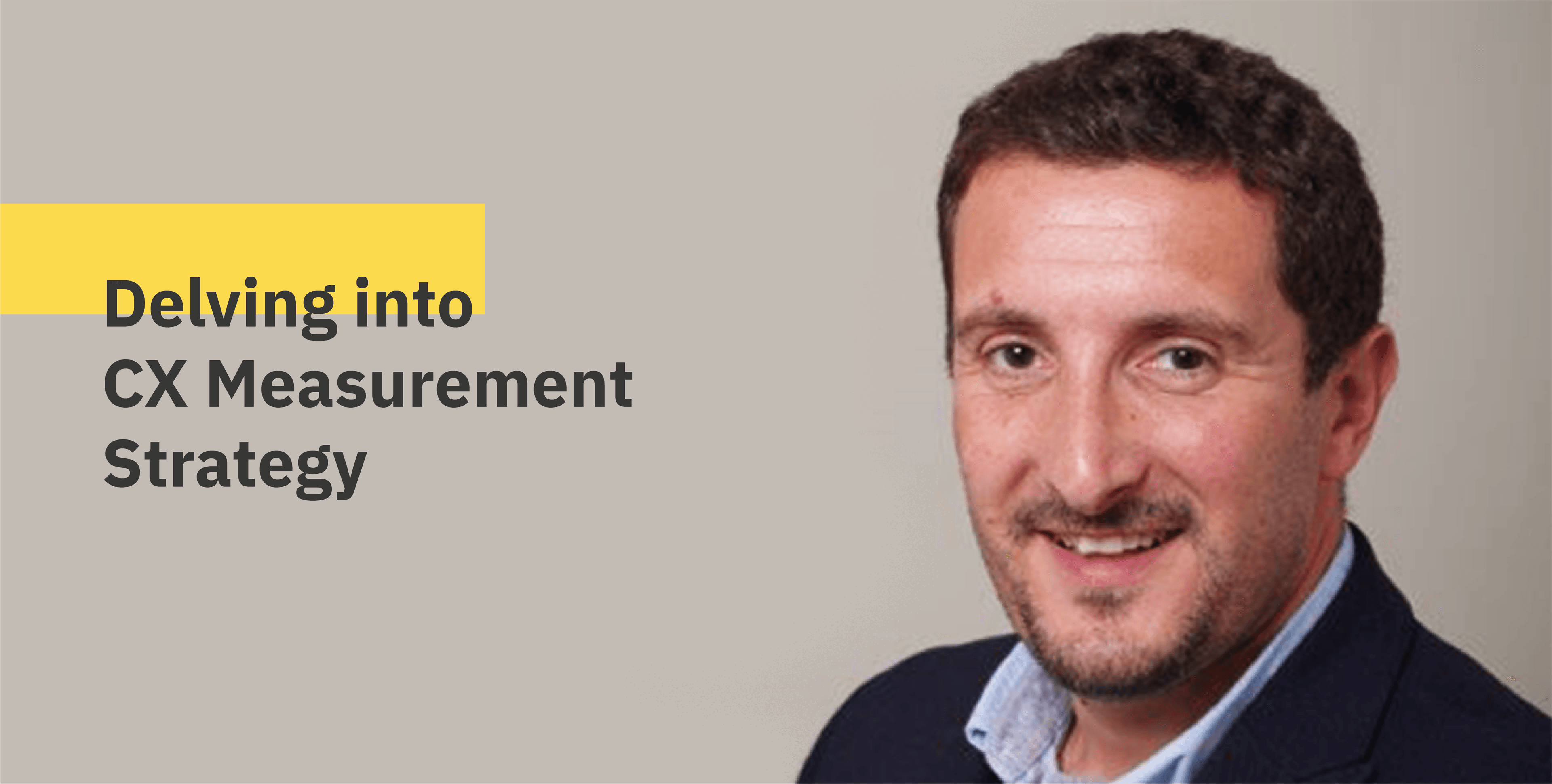 Delving into CX Measurement Strategy : An Interview with Ian Golding Delving into CX Measurement Strategy : An Interview with Ian Golding